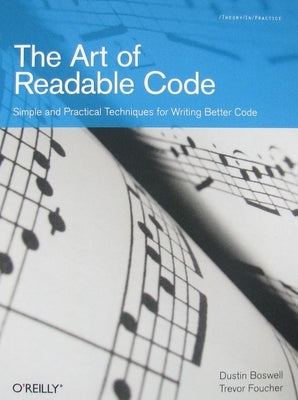 The Art of Readable Code: Simple and Practical Techniques for Writing Better Code Paperback O'Reilly Media