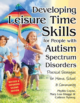 Developing Leisure Time Skills for People with Autism Spectrum Disorders: Practical Strategies for Home, School & the Community Paperback Future Horizons
