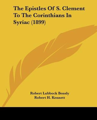 The Epistles Of S. Clement To The Corinthians In Syriac (1899) Paperback Kessinger Publishing