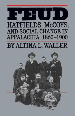Feud: Hatfields, McCoys, and Social Change in Appalachia, 1860-1900 Paperback University of North Carolina Press