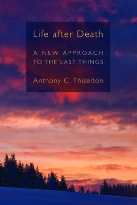Life After Death: A New Approach to the Last Things Paperback William B. Eerdmans Publishing Company