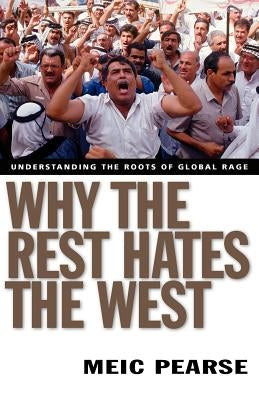 Why the Rest Hates the West: Understanding the Roots of Global Rage Paperback InterVarsity Press