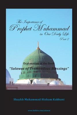The Importance of Prophet Muhammad in Our Daily Life, Part 2 Paperback Islamic Supreme Council of America