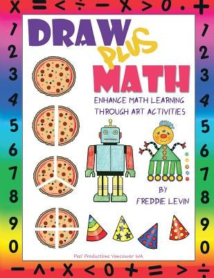 Draw Plus Math: Enhance Math Learning Through Art Activities Paperback Createspace Independent Publishing Platform