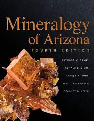Mineralogy of Arizona, Fourth Edition Paperback University of Arizona Press