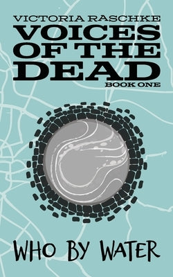 Who By Water: Voices of the Dead - Book One Paperback 1000 Volt Productions