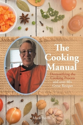 The Cooking Manual: Demystifying the Cooking Process and over 80+ Great Recipes Paperback Christian Faith
