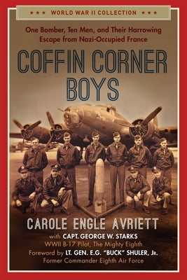 Coffin Corner Boys: One Bomber, Ten Men, and Their Harrowing Escape from Nazi-Occupied France Paperback Regnery History