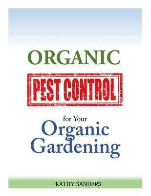 Organic Pest Control for your Organic Gardening Paperback Createspace Independent Publishing Platform