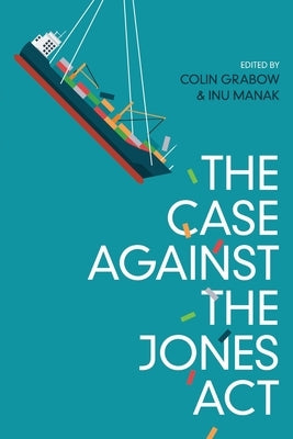 The Case against the Jones Act Paperback Cato Institute