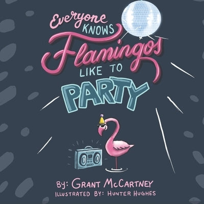 Everyone Knows Flamingos Like to Party Paperback Independently Published