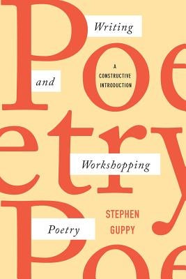 Writing and Workshopping Poetry: A Constructive Introduction Paperback Broadview Press Inc