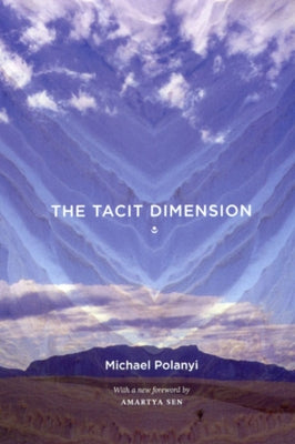 The Tacit Dimension Paperback University of Chicago Press