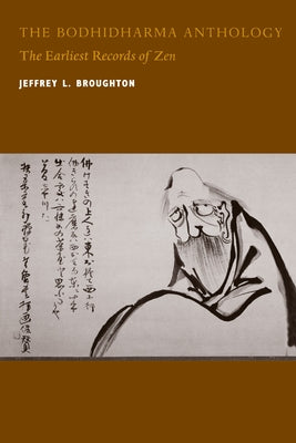 The Bodhidharma Anthology: The Earliest Records of Zen Paperback University of California Press