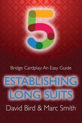 Bridge Cardplay: An Easy Guide - 5. Establishing Long Suits Paperback Master Point Press