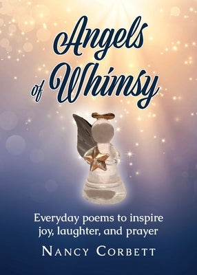Angels of Whimsy: Everyday Poems to Inspire Joy, Laughter, and Prayer Paperback Proving Press