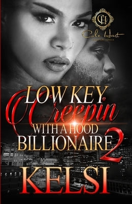 Lowkey Creepin' With A Hood Billionaire 2 Paperback Independently Published