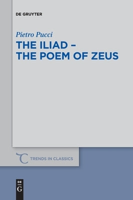 The Iliad - the Poem of Zeus Paperback de Gruyter