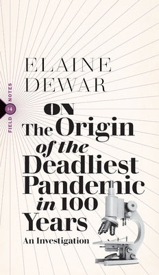 On the Origin of the Deadliest Pandemic in 100 Years: An Investigation Biblioasis