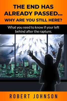 The End Has Already Passed...Why Are You Still Here? Paperback Parenting Connections Publishing Group