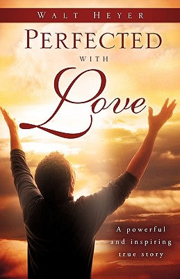 Perfected with Love Paperback Xulon Press