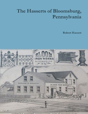The Hasserts of Bloomsburg, Pennsylvania Paperback Lulu.com