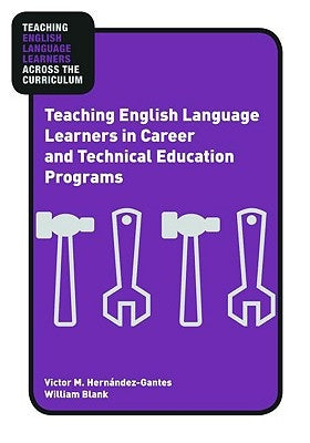 Teaching English Language Learners in Career and Technical Education Programs Paperback Routledge