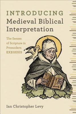 Introducing Medieval Biblical Interpretation: The Senses of Scripture in Premodern Exegesis Paperback Baker Academic
