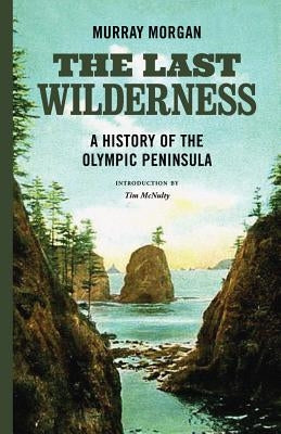 Paperback book titled "The Last Wilderness: A History of the Olympic Peninsula" published by University of Washington Press.