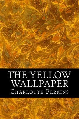 The Yellow Wallpaper Paperback Createspace Independent Publishing Platform