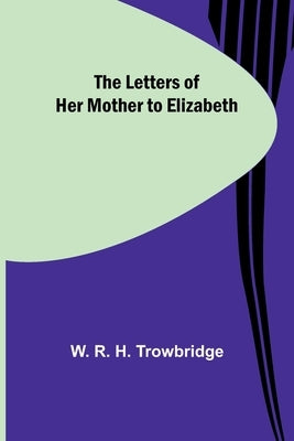 The Letters of Her Mother to Elizabeth Paperback Alpha Edition