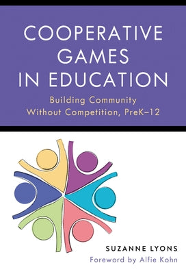 Cooperative Games in Education: Building Community Without Competition, Pre-K-12 Paperback Teachers College Press