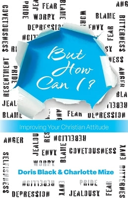 But How Can I?: Improving Your Christian Attitude Paperback 21st Century Christian, Inc.