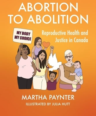 Abortion to Abolition: Reproductive Health and Justice in Canada Paperback Fernwood Publishing