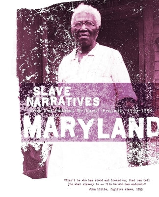 Maryland Slave Narratives: Slave Narratives from the Federal Writers' Project 1936-1938 Paperback Applewood Books