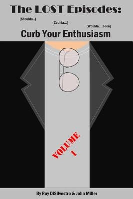 The LOST EPISODES: Curb Your Enthusiasm: (Shoulda..) (Coulda...) (Woulda...been) Paperback Createspace Independent Publishing Platform