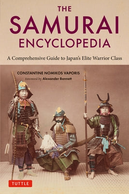 The Samurai Encyclopedia: A Comprehensive Guide to Japan's Elite Warrior Class Paperback Tuttle Publishing