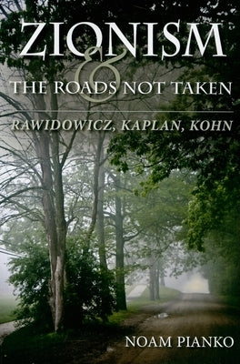 Zionism and the Roads Not Taken: Rawidowicz, Kaplan, Kohn Paperback Indiana University Press (Ips)