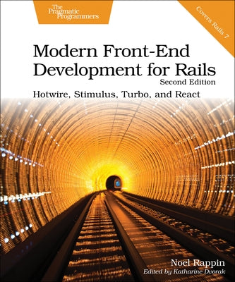Modern Front-End Development for Rails: Hotwire, Stimulus, Turbo, and React Paperback Pragmatic Bookshelf