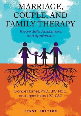 Marriage, Couple, and Family Therapy: Theory, Skills, Assessment, and Application Paperback Cognella Academic Publishing