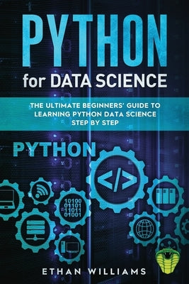 Python for Data Science: The Ultimate Beginners' Guide to Learning Python Data Science Step by Step Paperback Independently Published