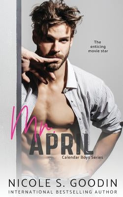 Mr. April: A Celebrity Romance Paperback Nicole Goodin Author
