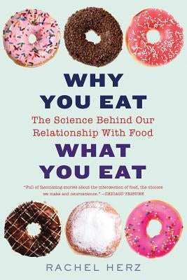 Why You Eat What You Eat: The Science Behind Our Relationship with Food Paperback W. W. Norton & Company