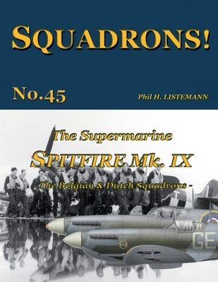 The Supermarine Spitfire Mk IX: The Belgian and Dutch squadrons Paperback Philedition