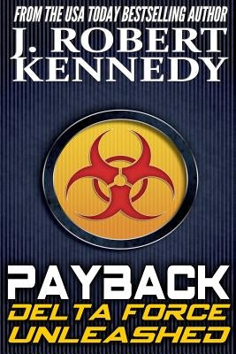 Payback: A Delta Force Unleashed Thriller Book #1 Paperback Createspace Independent Publishing Platform