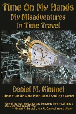 Time On My Hands: My Misadventures In Time Travel Paperback Fantastic Books