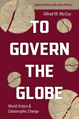 To Govern the Globe: World Orders and Catastrophic Change Paperback Haymarket Books