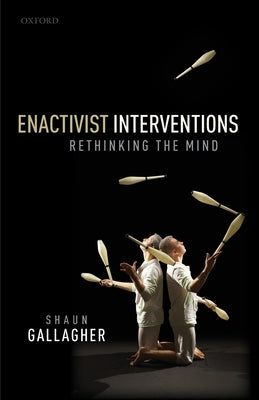 Enactivist Interventions: Rethinking the Mind Paperback Oxford University Press, USA