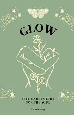 Glow: Self-Care Poetry For The Soul Paperback Indie Earth Publishing