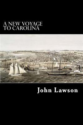 A New Voyage to Carolina Paperback Createspace Independent Publishing Platform